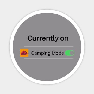 Currently On Camping Mode Magnet